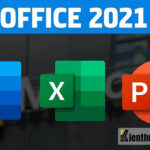 Bật mí cách tải và cài đặt Office 2021 Full Crack mới nhất 2022