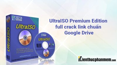 Download UltraISO premium edition full crack link chuẩn Google Drive
