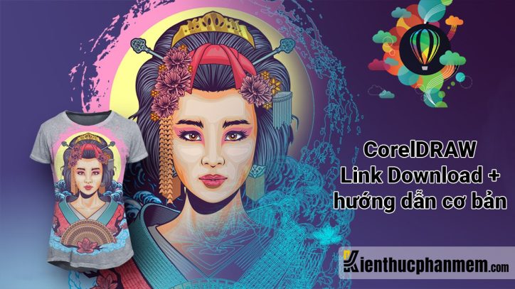 CorelDRAW: Hướng dẫn tự học, kèm link tải cài đặt đầy đủ