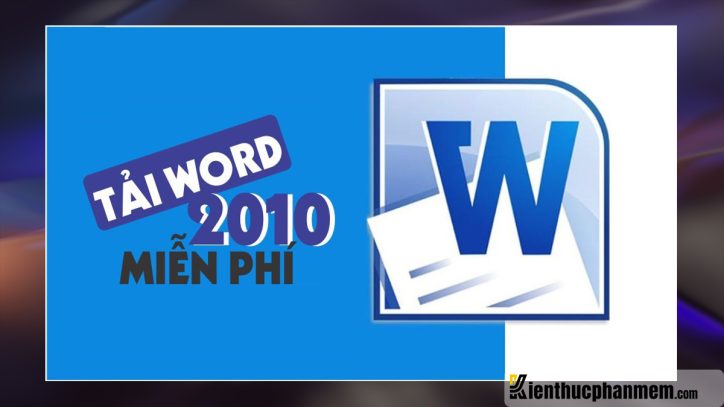 Link tải Word 2010 siêu nhanh kèm hướng dẫn kích hoạt bản quyền vĩnh viễn