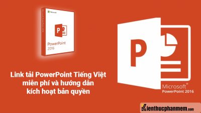 Tải PowerPoint 2016 Tiếng Việt miễn phí và hướng dẫn cài đặt mới nhất