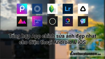 App chỉnh ảnh đẹp nhất hiện nay cho Android, iOS vạn người mê