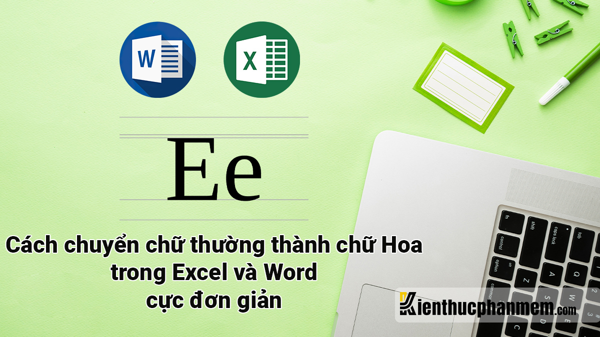 6+ cách chuyển chữ thường thành chữ hoa trong Excel, Word đơn giản | KTPM