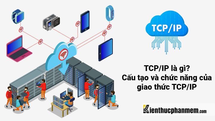 TCP IP là viết tắt của từ gì? Cấu tạo, chức năng của giao thức TCP/IP