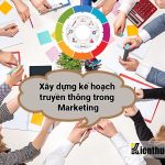 Cách xây dựng kế hoạch truyền thông Marketing mới nhất 2023