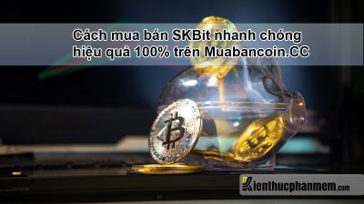 Muabancoin là gì? Cách mua bán SKBit nhanh chóng, hiệu quả 100% trên Muabancoin.CC