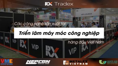 Các công nghệ xuất hiện tại triển lãm máy móc công nghiệp hàng đầu Việt Nam