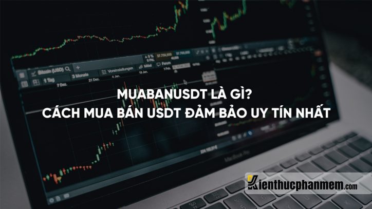 Muabanusdt là gì? Cách mua bán USDT đảm bảo uy tín nhất