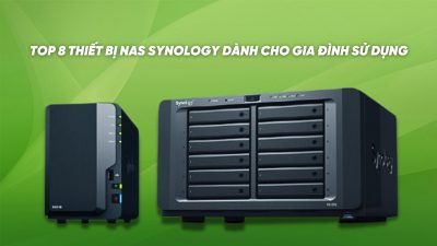 TOP 8 THIẾT BỊ NAS SYNOLOGY DÀNH CHO GIA ĐÌNH SỬ DỤNG